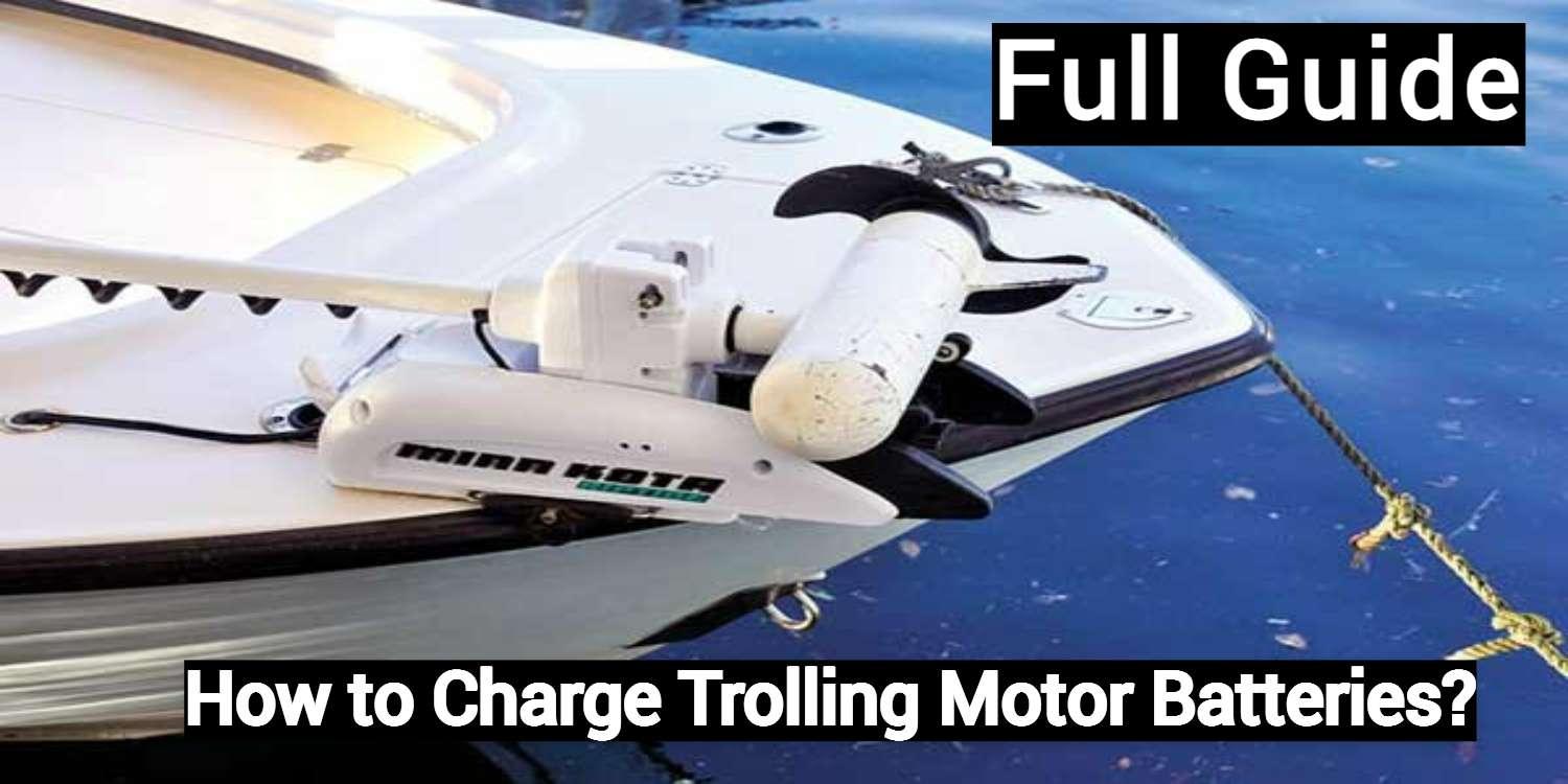 How to Charge a Trolling Motor Battery